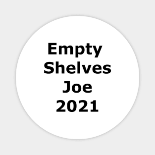 Empty Shelves Joe 2021 Magnet